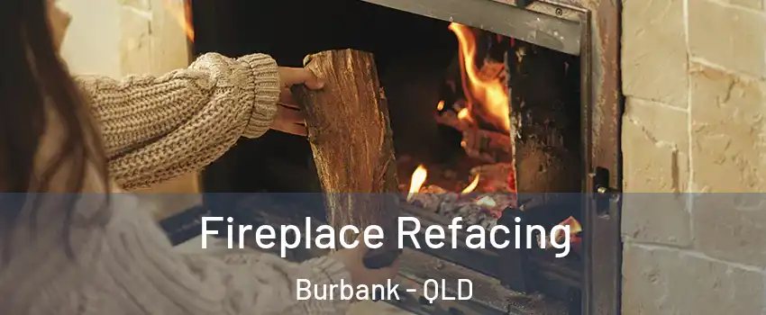Fireplace Refacing Burbank - QLD