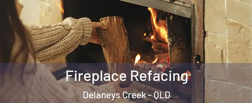 Fireplace Refacing Delaneys Creek - QLD