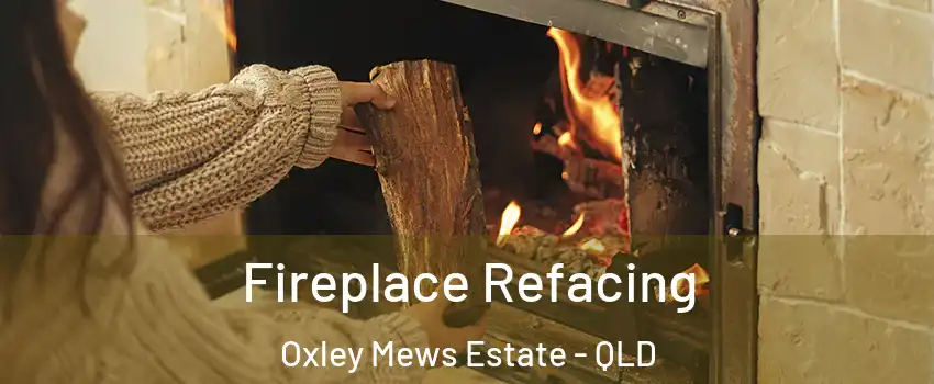 Fireplace Refacing Oxley Mews Estate - QLD