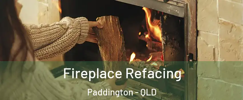 Fireplace Refacing Paddington - QLD