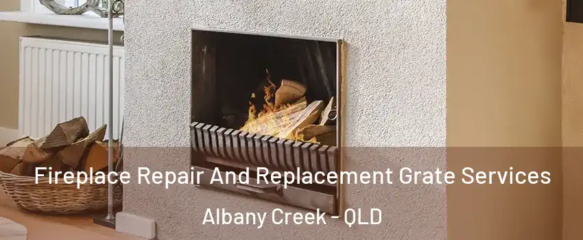 Fireplace Repair And Replacement Grate Services Albany Creek - QLD