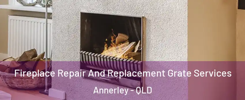 Fireplace Repair And Replacement Grate Services Annerley - QLD