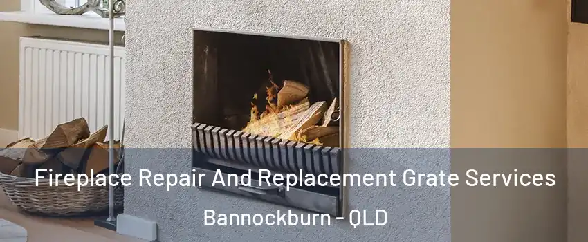 Fireplace Repair And Replacement Grate Services Bannockburn - QLD