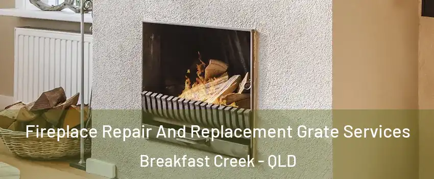 Fireplace Repair And Replacement Grate Services Breakfast Creek - QLD