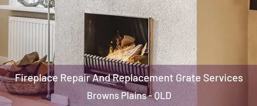 Fireplace Repair And Replacement Grate Services Browns Plains - QLD