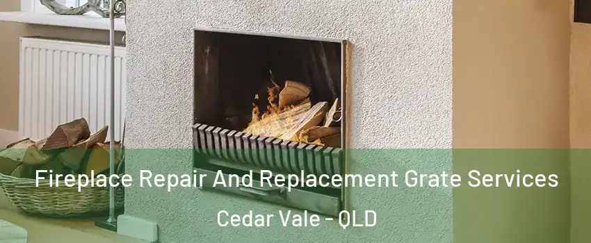 Fireplace Repair And Replacement Grate Services Cedar Vale - QLD