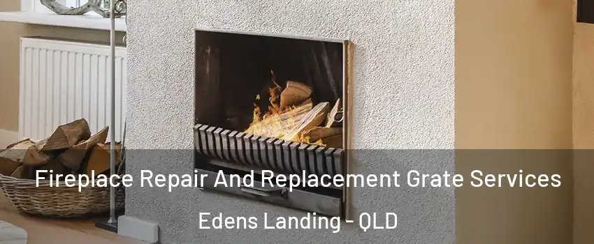 Fireplace Repair And Replacement Grate Services Edens Landing - QLD