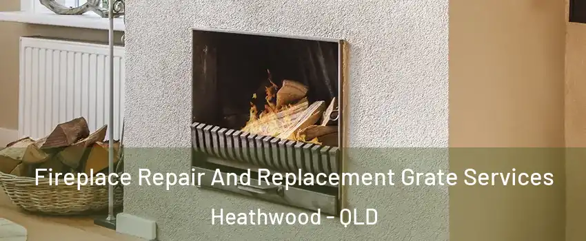 Fireplace Repair And Replacement Grate Services Heathwood - QLD