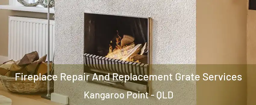 Fireplace Repair And Replacement Grate Services Kangaroo Point - QLD