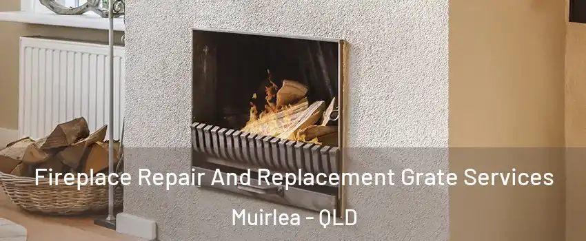 Fireplace Repair And Replacement Grate Services Muirlea - QLD