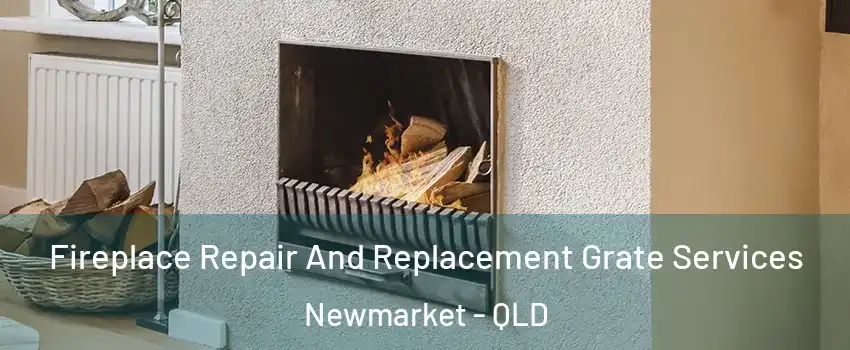 Fireplace Repair And Replacement Grate Services Newmarket - QLD