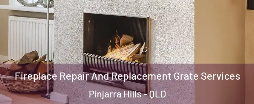 Fireplace Repair And Replacement Grate Services Pinjarra Hills - QLD