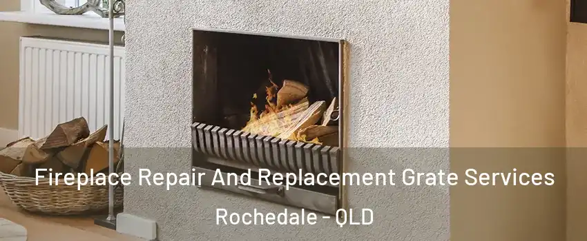  Fireplace Repair And Replacement Grate Services Rochedale - QLD