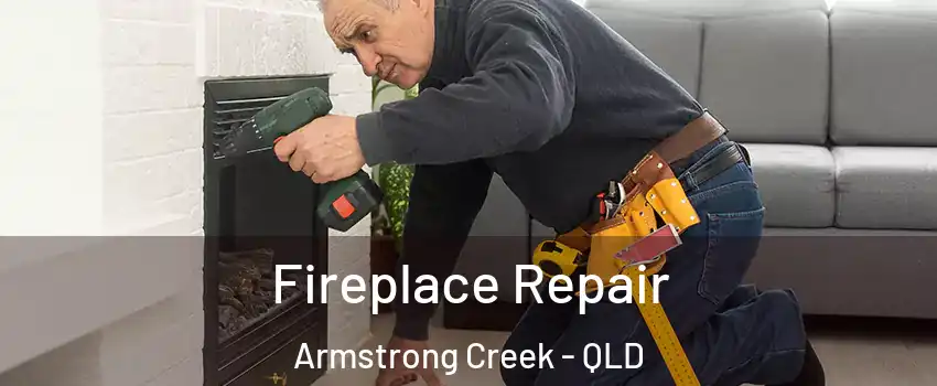 Fireplace Repair Armstrong Creek - QLD