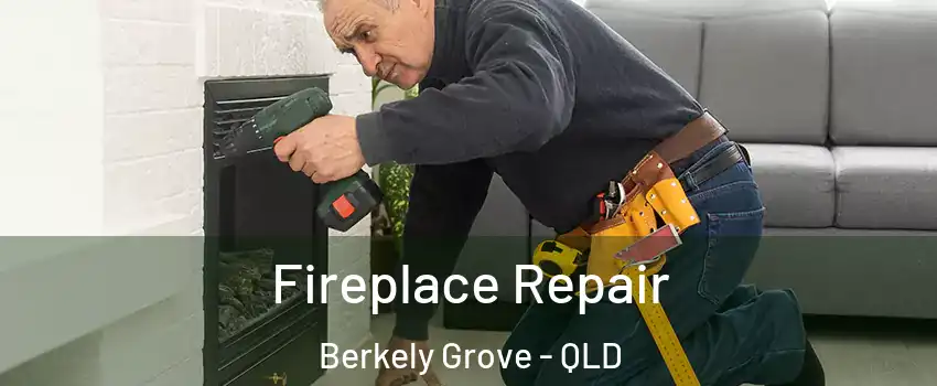 Fireplace Repair Berkely Grove - QLD