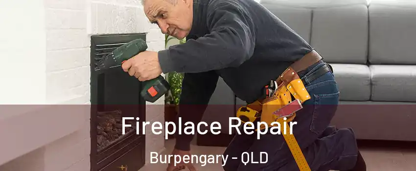 Fireplace Repair Burpengary - QLD