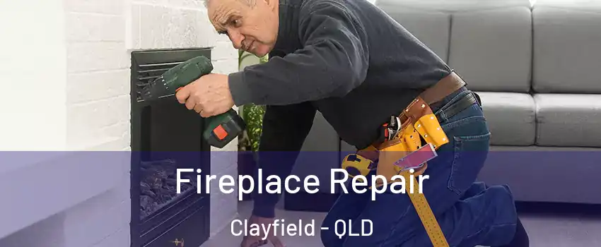 Fireplace Repair Clayfield - QLD