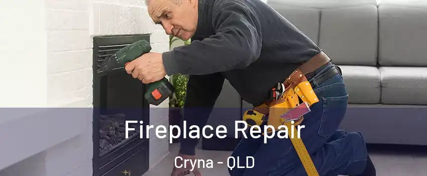 Fireplace Repair Cryna - QLD