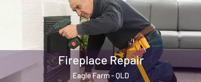 Fireplace Repair Eagle Farm - QLD