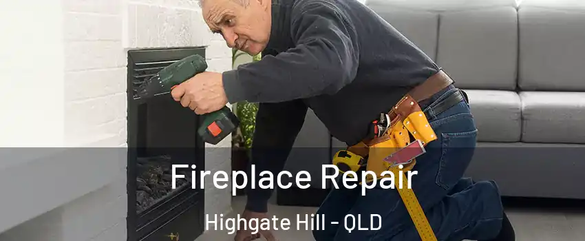 Fireplace Repair Highgate Hill - QLD