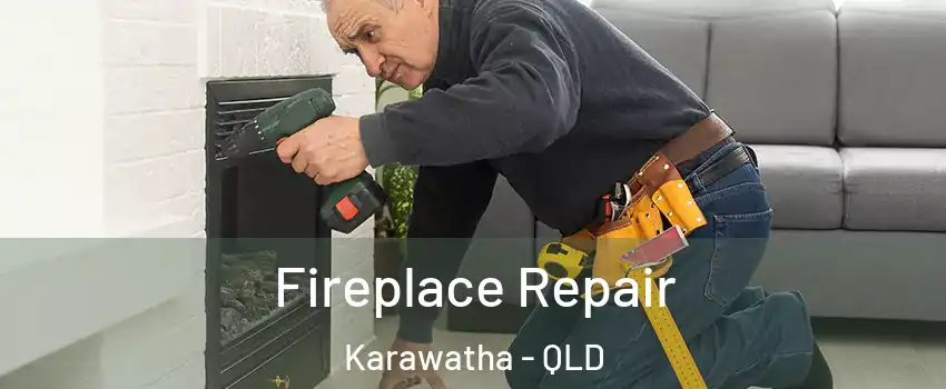 Fireplace Repair Karawatha - QLD