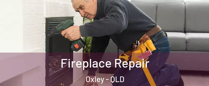  Fireplace Repair Oxley - QLD