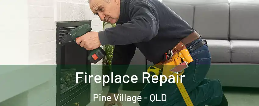  Fireplace Repair Pine Village - QLD