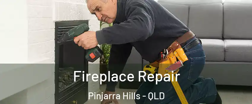 Fireplace Repair Pinjarra Hills - QLD