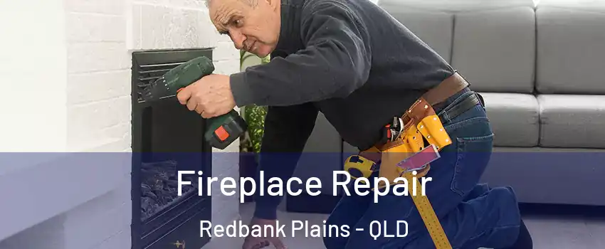  Fireplace Repair Redbank Plains - QLD