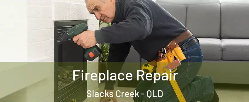 Fireplace Repair Slacks Creek - QLD