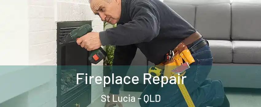 Fireplace Repair St Lucia - QLD
