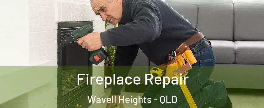 Fireplace Repair Wavell Heights - QLD