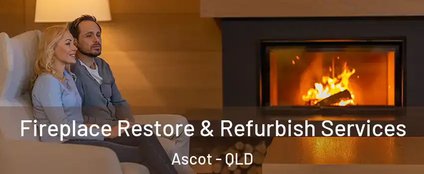 Fireplace Restore & Refurbish Services Ascot - QLD