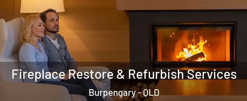 Fireplace Restore & Refurbish Services Burpengary - QLD