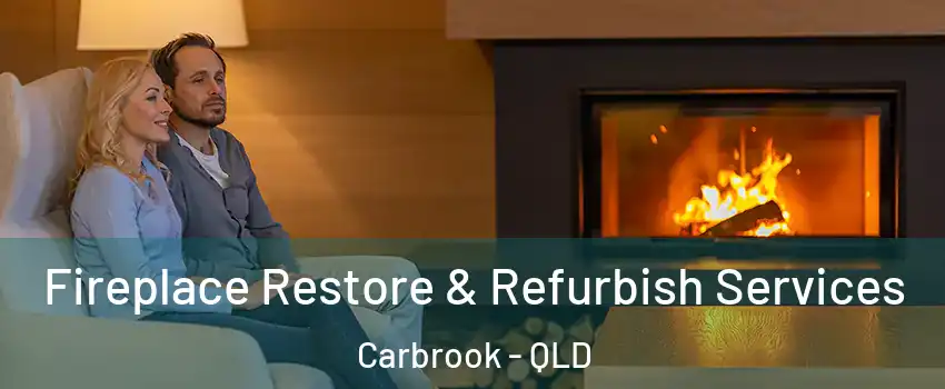 Fireplace Restore & Refurbish Services Carbrook - QLD