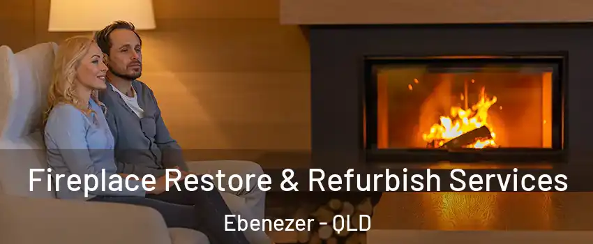 Fireplace Restore & Refurbish Services Ebenezer - QLD