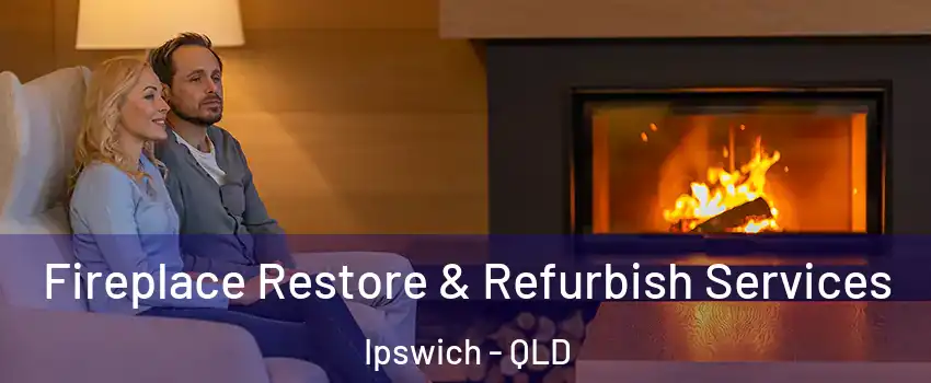Fireplace Restore & Refurbish Services Ipswich - QLD