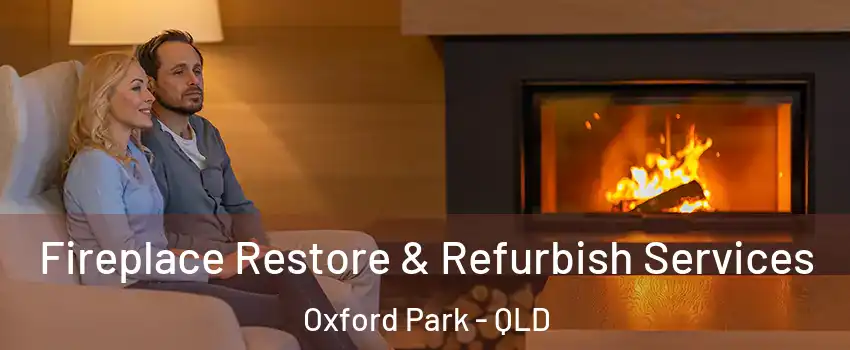 Fireplace Restore & Refurbish Services Oxford Park - QLD