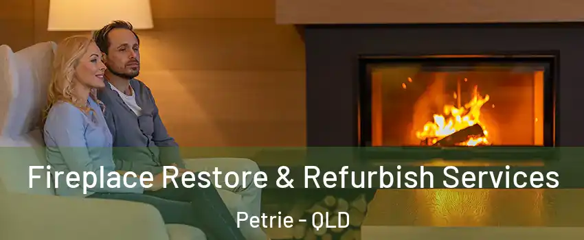 Fireplace Restore & Refurbish Services Petrie - QLD