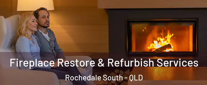 Fireplace Restore & Refurbish Services Rochedale South - QLD