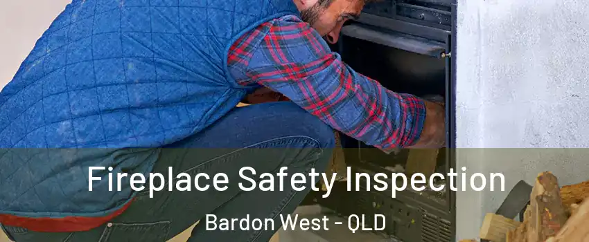 Fireplace Safety Inspection Bardon West - QLD