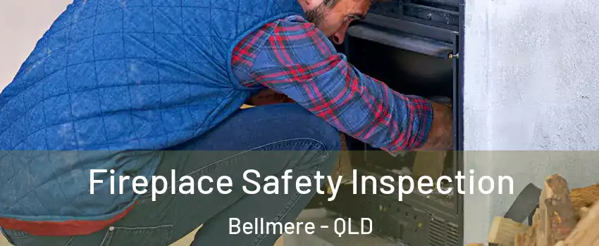 Fireplace Safety Inspection Bellmere - QLD