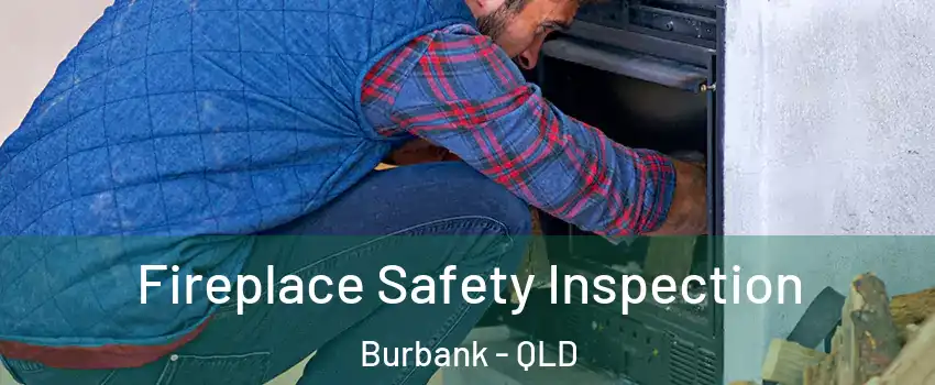 Fireplace Safety Inspection Burbank - QLD