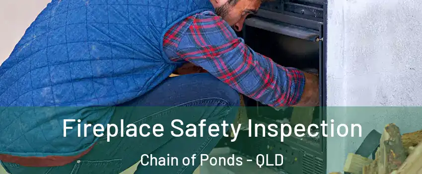 Fireplace Safety Inspection Chain of Ponds - QLD