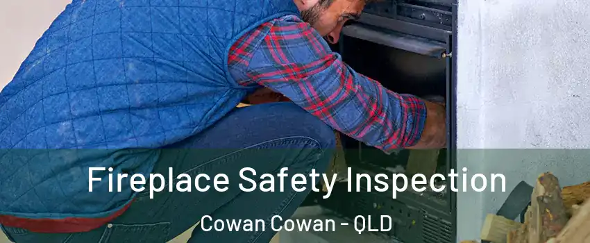  Fireplace Safety Inspection Cowan Cowan - QLD