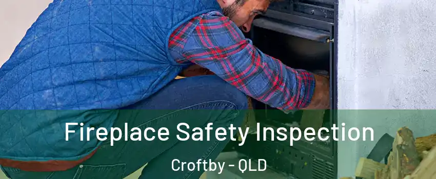  Fireplace Safety Inspection Croftby - QLD