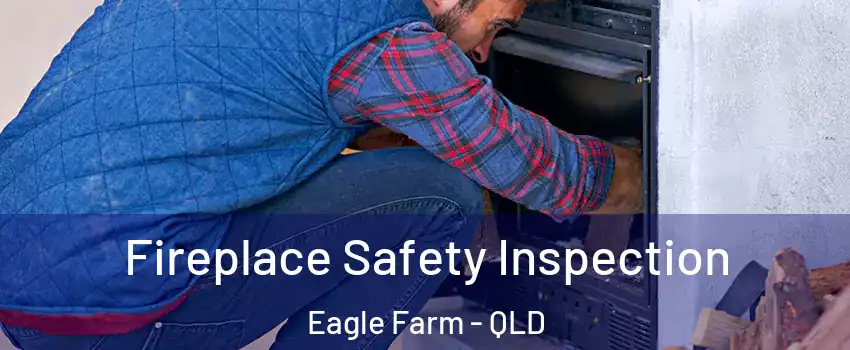 Fireplace Safety Inspection Eagle Farm - QLD