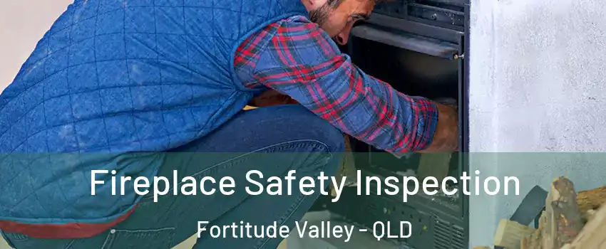 Fireplace Safety Inspection Fortitude Valley - QLD