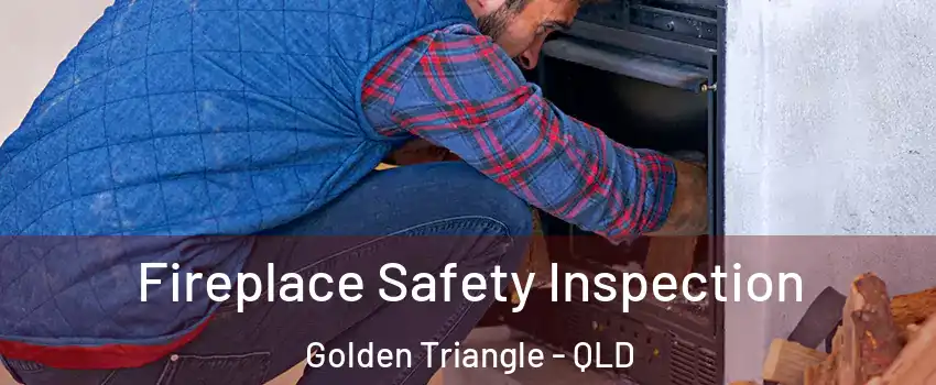 Fireplace Safety Inspection Golden Triangle - QLD