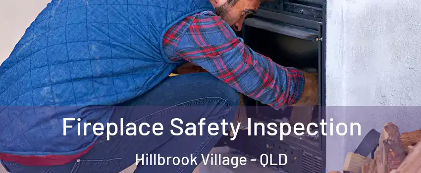 Fireplace Safety Inspection Hillbrook Village - QLD